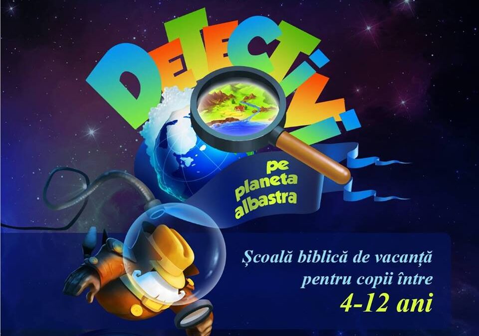 Școală Biblică de vacanță „Detectivi pe planeta albastră” pentru copii