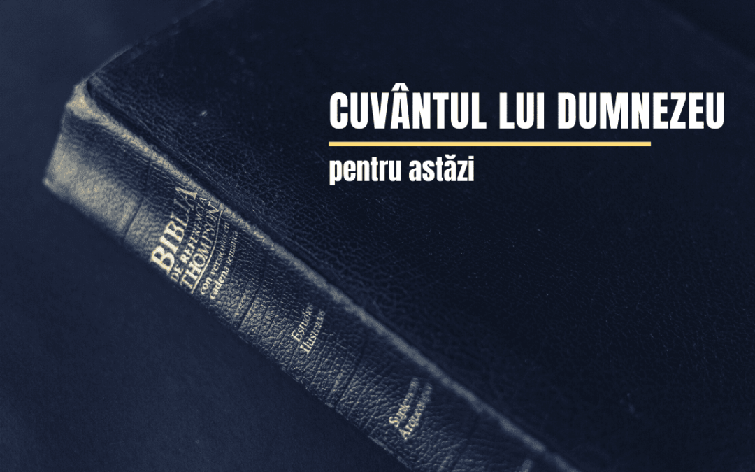 Cuvântul lui Dumnezeu pentru astăzi